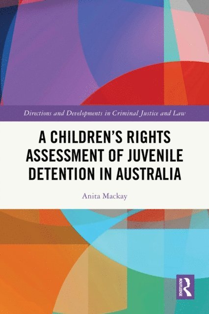 Anita Mackay - Children's Rights Assessment of Juvenile Detention in Australia, E-bok