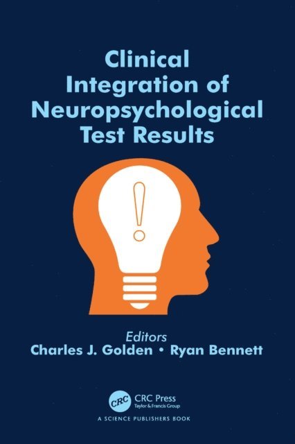Ryan Bennett, Charles J. Golden - Clinical Integration of Neuropsychological Test Results, E-bok