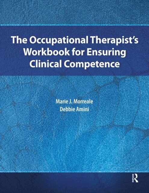 Debbie Amini, Marie Morreale - Occupational Therapist's Workbook for Ensuring Clinical Competence, E-bok