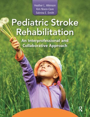 Sabrina Smith, Kim Nixon-Cave, Heather Atkinson - Pediatric Stroke Rehabilitation, E-bok
