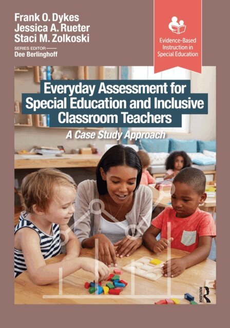 Staci Zolkoski, Jessica Rueter, Frank Dykes - Everyday Assessment for Special Education and Inclusive Classroom Teachers, E-bok