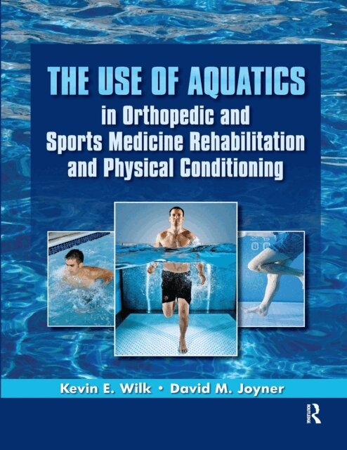 David Joyner, Kevin Wilk - Use of Aquatics in Orthopedics and Sports Medicine Rehabilitation and Physical Conditioning, E-bok