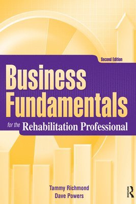 Dave Powers, Tammy Richmond - Business Fundamentals for the Rehabilitation Professional, E-bok