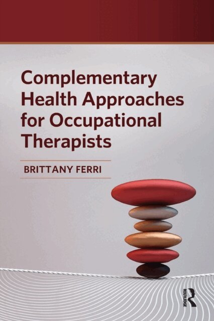 Brittany Ferri - Complementary Health Approaches for Occupational Therapists, E-bok. Tillgänglighet: Lägg i varukorg
