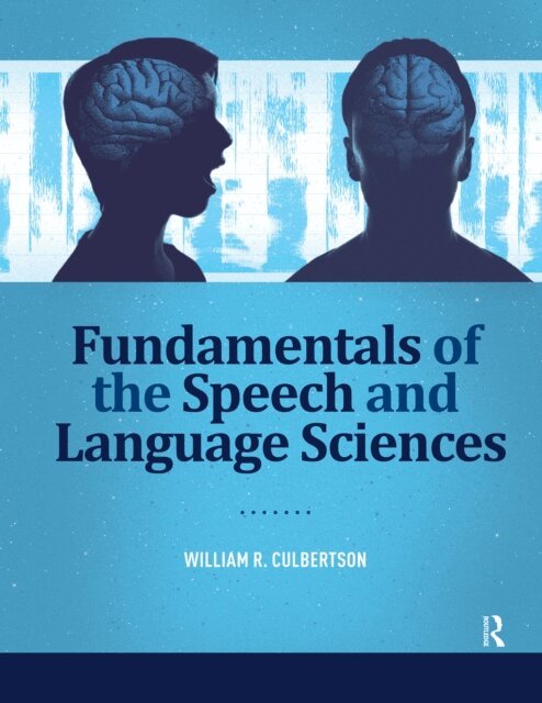 William Culbertson - Fundamentals of the Speech and Language Sciences, E-bok