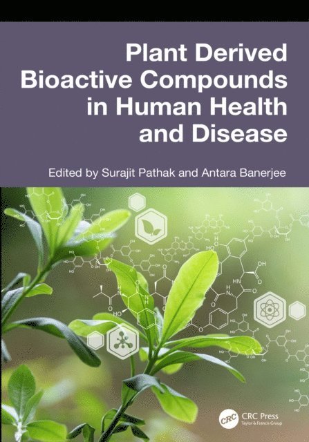 Antara Banerjee, Surajit Pathak - Plant Derived Bioactive Compounds in Human Health and Disease, E-bok