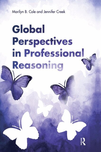 Jennifer Creek, Marilyn B. Cole - Global Perspectives in Professional Reasoning, E-bok
