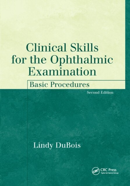 Lindy Dubois - Clinical Skills for the Ophthalmic Examination, E-bok