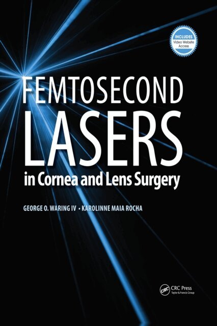 Karolinne Rocha, George Waring - Femtosecond Lasers in Cornea and Lens Surgery, E-bok