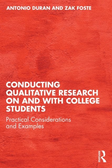 Zak Foste, Antonio Duran - Conducting Qualitative Research on and with College Students, E-bok