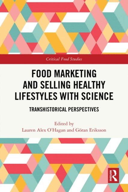GA¶ran Eriksson, Lauren Alex O'Hagan - Food Marketing and Selling Healthy Lifestyles with Science, E-bok