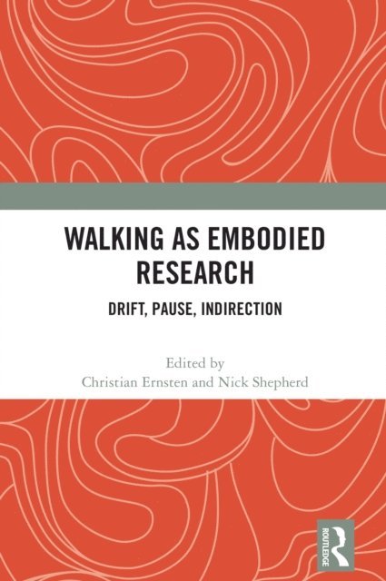 Nick Shepherd, Christian Ernsten - Walking as Embodied Research, E-bok