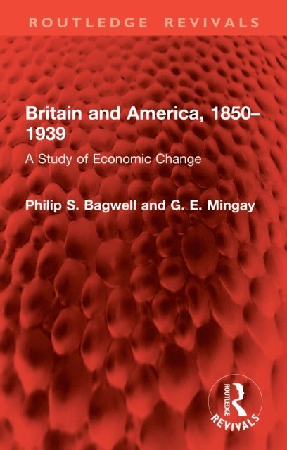 G. E. Mingay, Philip S. Bagwell - Britain and America, 1850-1939, E-bok
