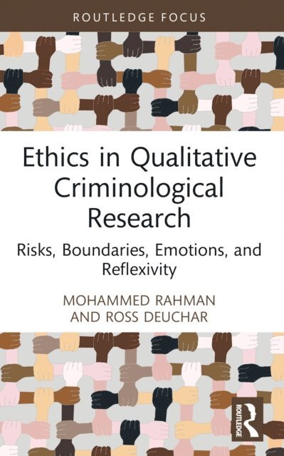 Ross Deuchar, Mohammed Rahman - Ethics in Qualitative Criminological Research, E-bok