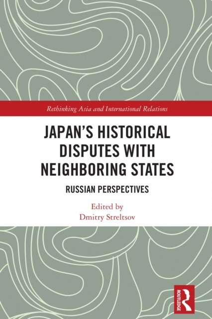 Dmitry Streltsov - Japan's Historical Disputes with Neighboring States, E-bok