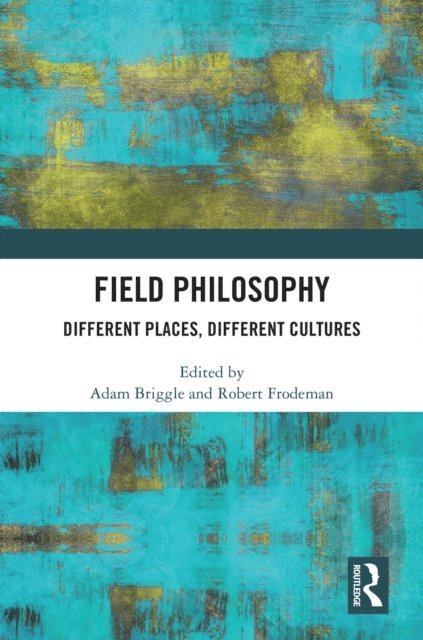 Adam Briggle, Robert Frodeman - Field Philosophy, E-bok
