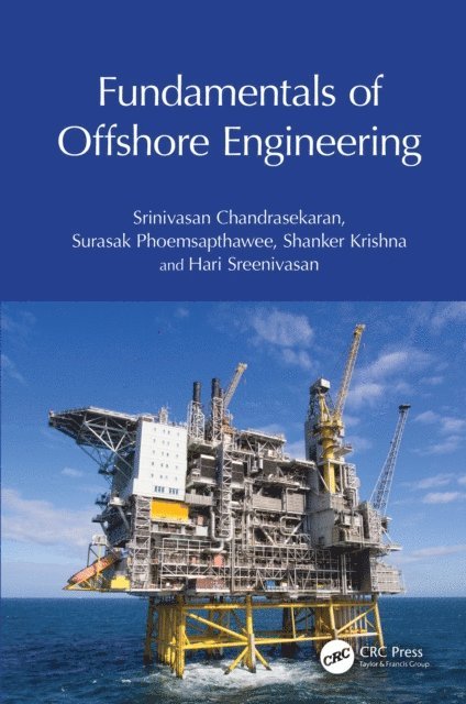Hari Sreenivasan, Shanker Krishna, Surasak Phoemsapthawee, Srinivasan Chandrasekaran - Fundamentals of Offshore Engineering, E-bok