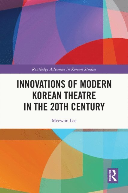 Meewon Lee - Innovations of Modern Korean Theatre in the 20th Century, E-bok