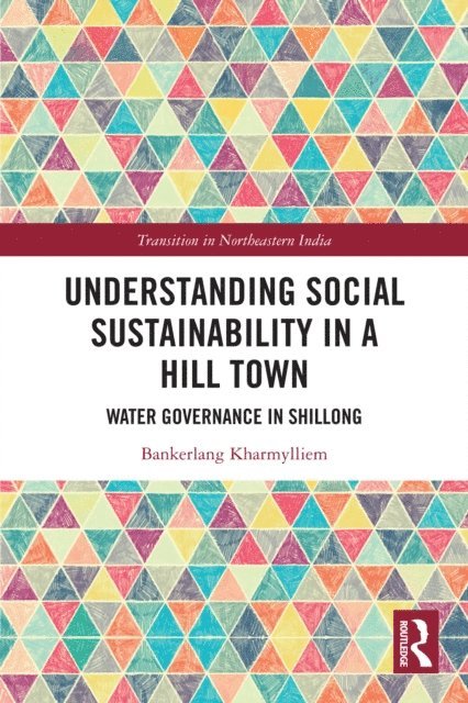 Bankerlang Kharmylliem - Understanding Social Sustainability in a Hill Town, E-bok
