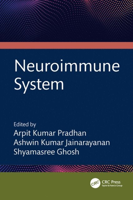 Shyamasree Ghosh, Ashwin K. Jainarayanan, Arpit Kumar Pradhan - Neuroimmune System, E-bok
