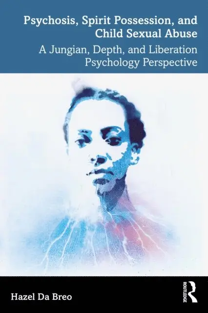 Hazel Da Breo - Psychosis, Spirit Possession, and Child Sexual Abuse, E-bok. Tillgänglighet: Lägg i varukorg