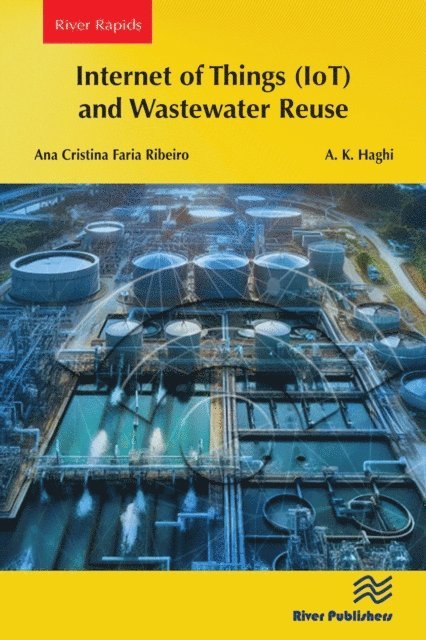 A. K. Haghi, Ana Cristina Faria Ribeiro - Internet of Things (IoT) and Wastewater Reuse, E-bok