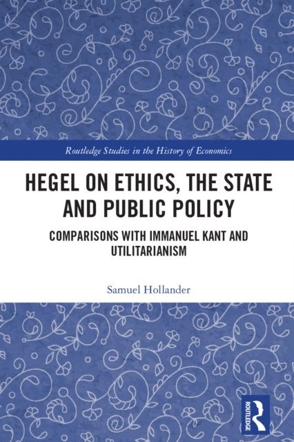 Samuel Hollander - Hegel on Ethics, the State and Public Policy, E-bok