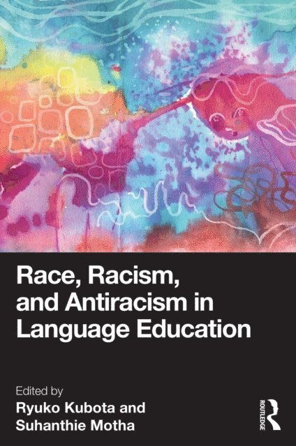 Suhanthie Motha, Ryuko Kubota - Race, Racism, and Antiracism in Language Education, E-bok