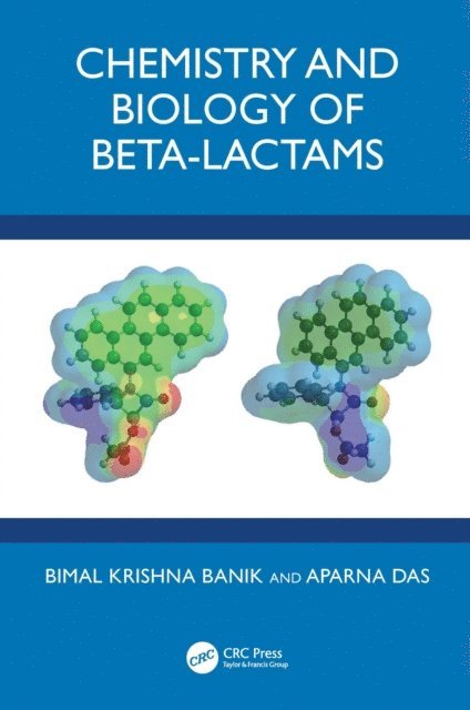 Aparna Das, Bimal Krishna Banik - Chemistry and Biology of Beta-Lactams, E-bok