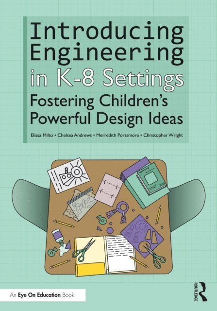 Christopher Wright, Merredith Portsmore, Chelsea Andrews, Elissa Milto - Introducing Engineering in K-8 Settings, E-bok