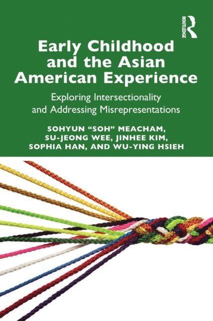 Wu-Ying Hsieh, Sophia Han, Jinhee Kim, Su-Jeong Wee, Sohyun &quote;Soh&quote; Meacham - Early Childhood and the Asian American Experience, E-bok