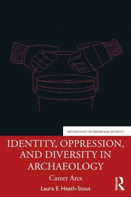 Laura E. Heath-Stout - Identity, Oppression, and Diversity in Archaeology, E-bok