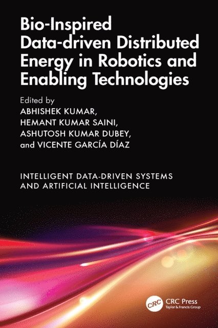 Vicente Garcia Diaz, Ashutosh Kumar Dubey, Hemant Kumar Saini, Abhishek Kumar - Bio-Inspired Data-driven Distributed Energy in Robotics and Enabling Technologies, E-bok