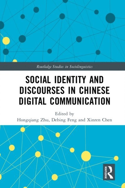 Xinren Chen, Debing Feng, Hongqiang Zhu - Social Identity and Discourses in Chinese Digital Communication, E-bok