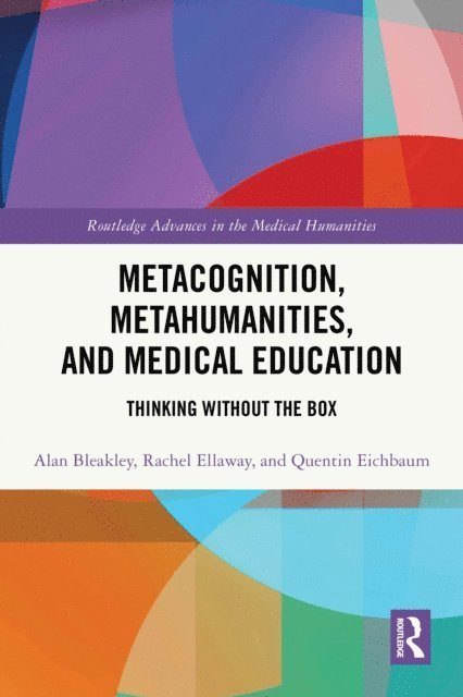 Rachel Ellaway, Quentin Eichbaum, Alan Bleakley - Metacognition, Metahumanities, and Medical Education, E-bok