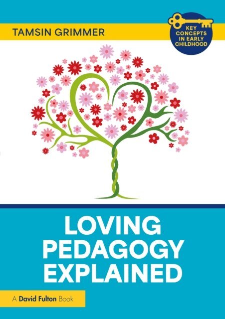 Tamsin Grimmer - Loving Pedagogy Explained, E-bok