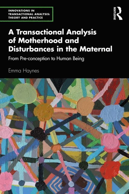 Emma Haynes - Transactional Analysis of Motherhood and Disturbances in the Maternal, E-bok
