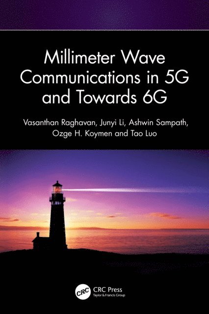 Tao Luo, Ozge H. Koymen, Ashwin Sampath, Junyi Li, Vasanthan Raghavan - Millimeter Wave Communications in 5G and Towards 6G, E-bok
