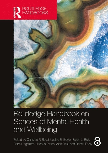 Ronan Foley, Alak Paul, Joshua Evans, Ebba Hogstrom, Sarah L. Bell, Louise E. Boyle, Candice P. Boyd - Routledge Handbook on Spaces of Mental Health and Wellbeing, E-bok