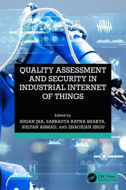 Zhaoxian Zhou, Sultan Ahmad, Sarbagya Ratna Shakya, Sudan Jha - Quality Assessment and Security in Industrial Internet of Things, E-bok