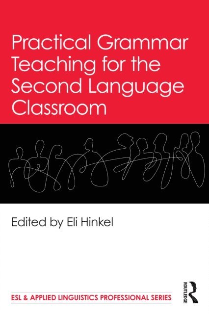 Eli Hinkel - Practical Grammar Teaching for the Second Language Classroom, E-bok