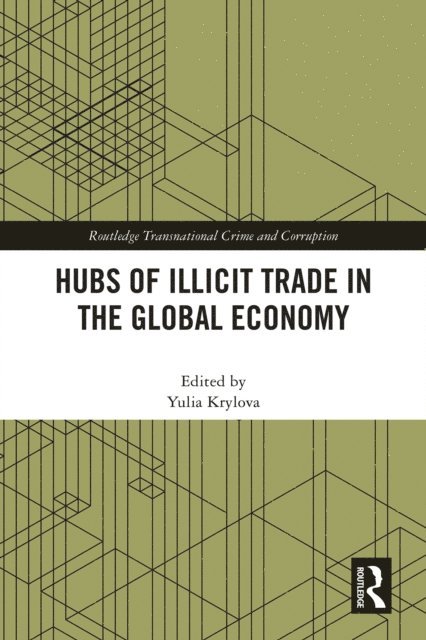 Yulia Krylova - Hubs of Illicit Trade in the Global Economy, E-bok