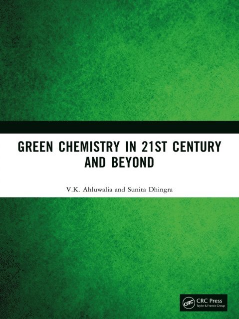 Sunita Dhingra, V.K. Ahluwalia - Green Chemistry in 21st Century and Beyond, E-bok