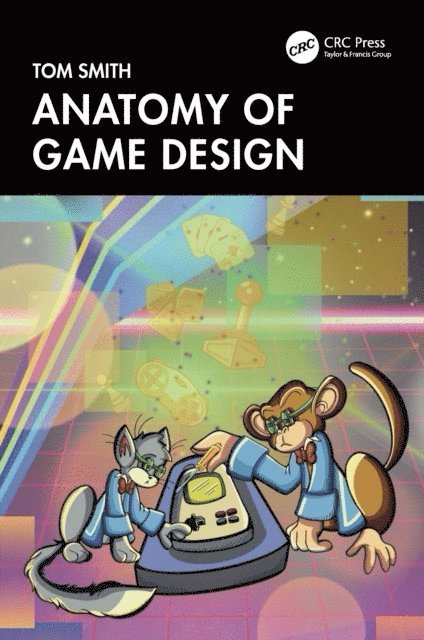 Tom Smith - Anatomy of Game Design, E-bok