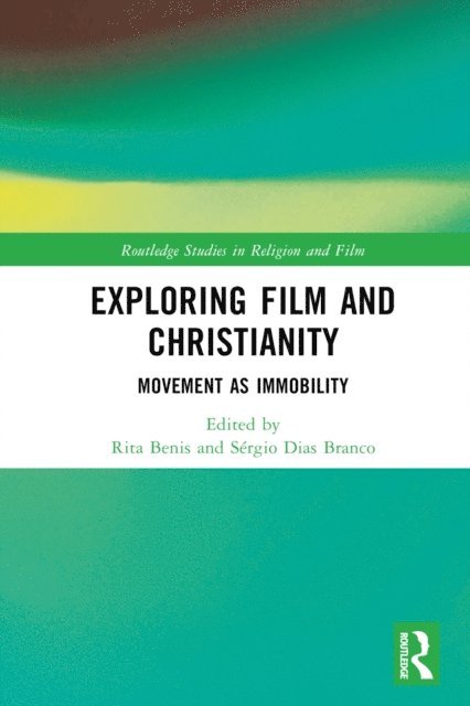 Sergio Dias Branco, Rita Benis - Exploring Film and Christianity, E-bok