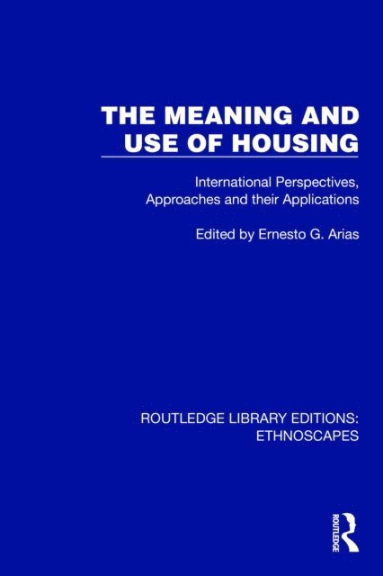 Ernesto G. Arias - Meaning and Use of Housing, E-bok