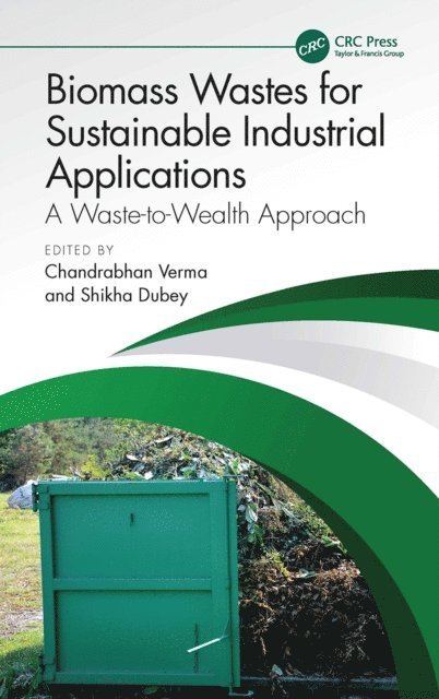 Shikha Dubey, Chandrabhan Verma - Biomass Wastes for Sustainable Industrial Applications, E-bok