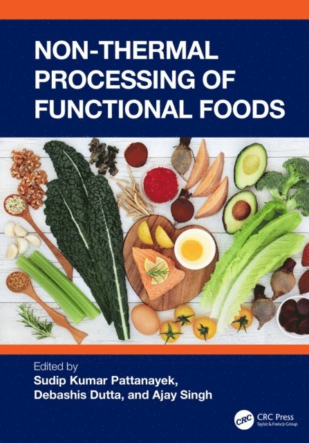 Ajay Singh, Debashis Dutta, Sudip Kumar Pattanayek - Non-Thermal Processing of Functional Foods, E-bok