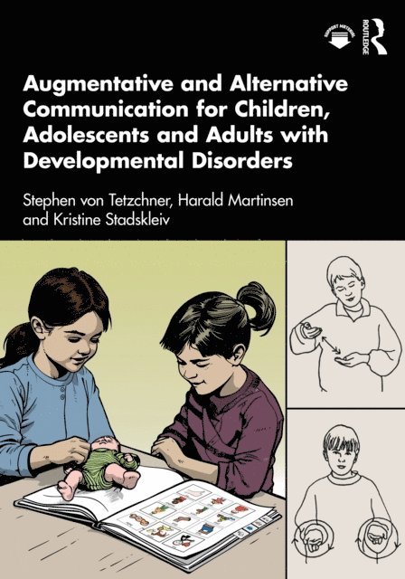 Kristine Stadskleiv, Harald Martinsen, Stephen von Tetzchner - Augmentative and Alternative Communication for Children, Adolescents and Adults with Developmental Disorders, E-bok