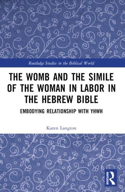 Karen Langton - Womb and the Simile of the Woman in Labor in the Hebrew Bible, E-bok
